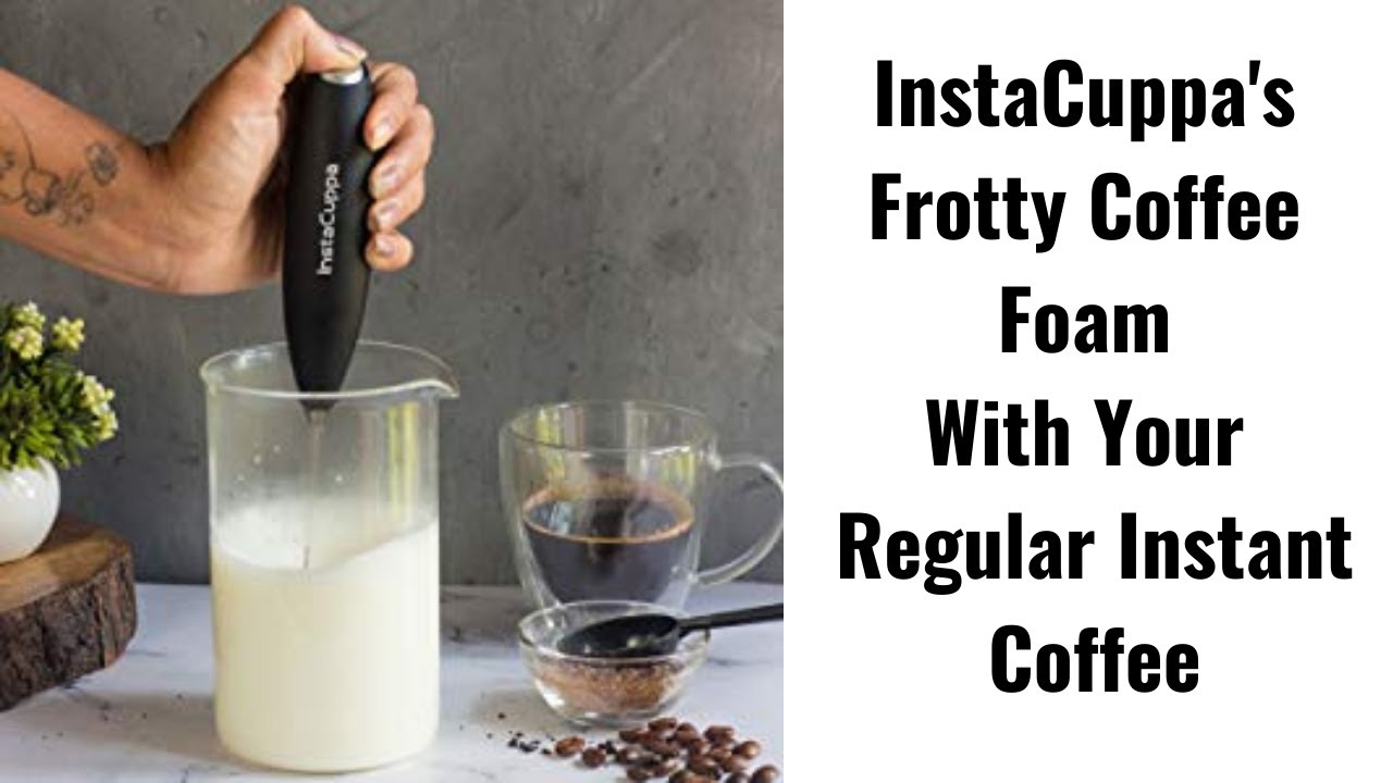 Frothy Coffee Foam With Regular Instant Coffee using Milk Frother –  InstaCuppa Store
