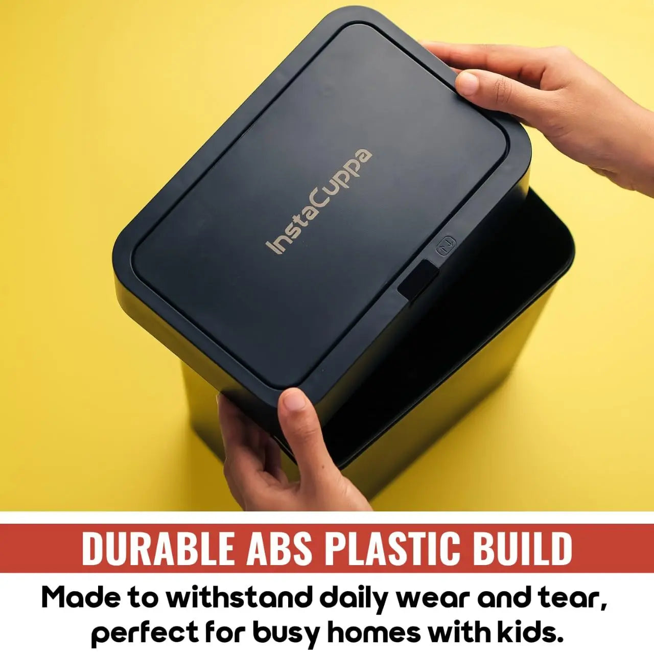 InstaCuppa automatic dustbin durable ABS plastic build - made for busy homes with kids daily wear and tear