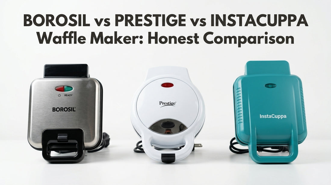 Borosil vs Prestige vs InstaCuppa Waffle Maker: Honest Comparison