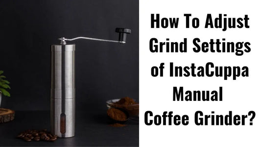 How-To-Adjust-Grind-Settings-InstaCuppa-Manual-Coffee-Bean-Grinder InstaCuppa Store