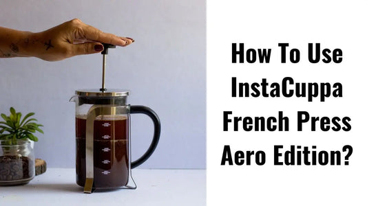 InstaCuppa French Press Coffee Maker - Aero Edition