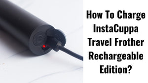 How To Use Your InstaCuppa Travel Milk Frother 