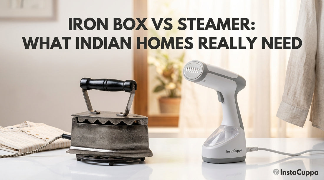 Iron Box vs Steamer: What Indian Homes Really Need - InstaCuppa garment steamer guide