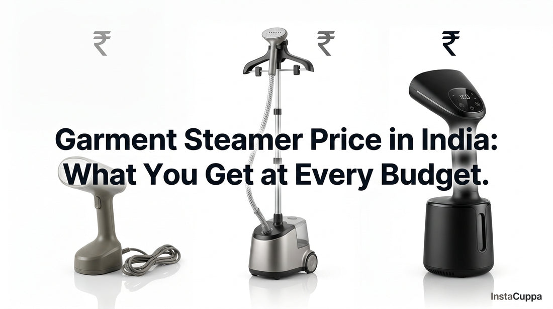 Garment Steamer Price in India: What You Get at Every Budget - InstaCuppa garment steamer guide