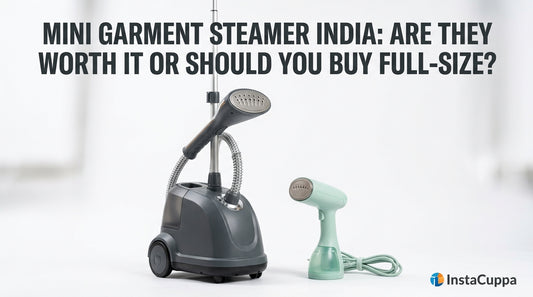 Mini Garment Steamer India: Are They Worth It or Should You Buy Full-Size? - InstaCuppa garment steamer guide